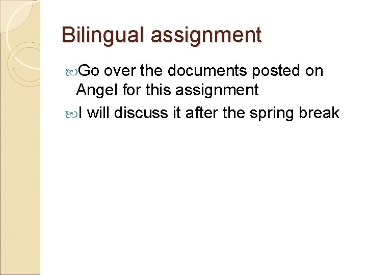 Bilingual assignment Go over the documents posted on Angel for this assignment I will