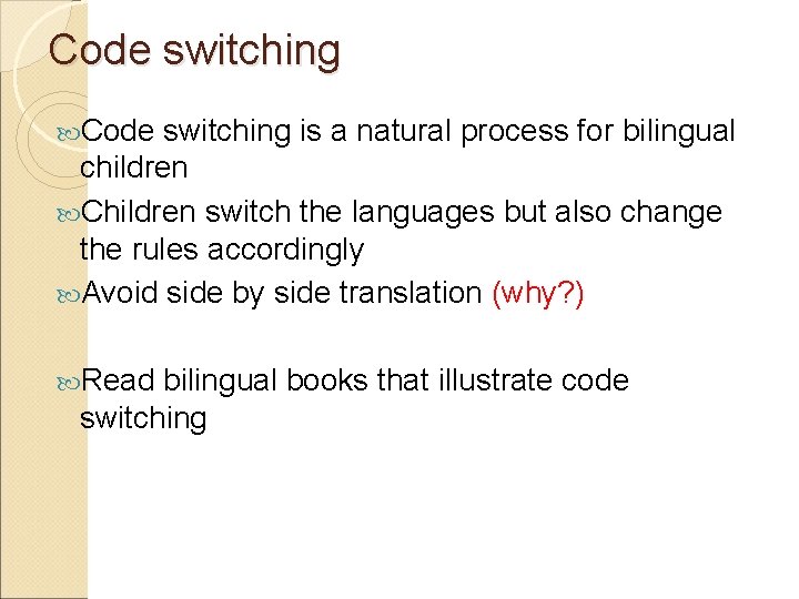 Code switching is a natural process for bilingual children Children switch the languages but