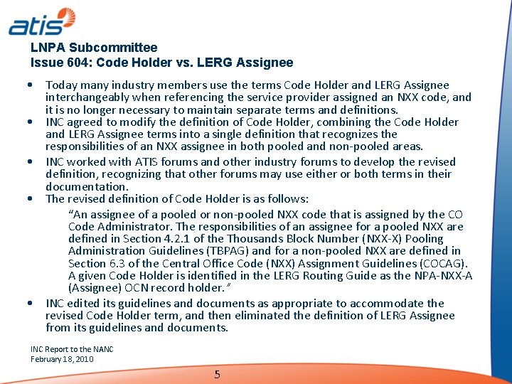 LNPA Subcommittee Issue 604: Code Holder vs. LERG Assignee • Today many industry members