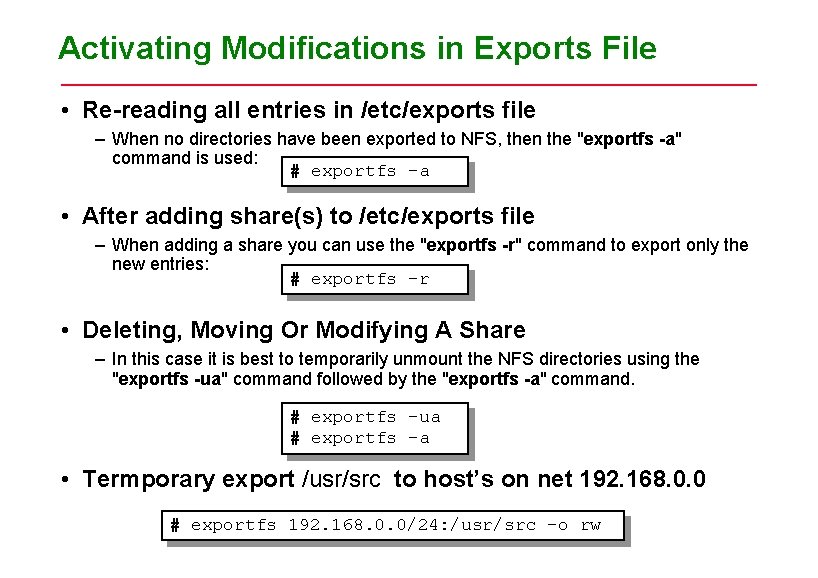 Activating Modifications in Exports File • Re-reading all entries in /etc/exports file – When