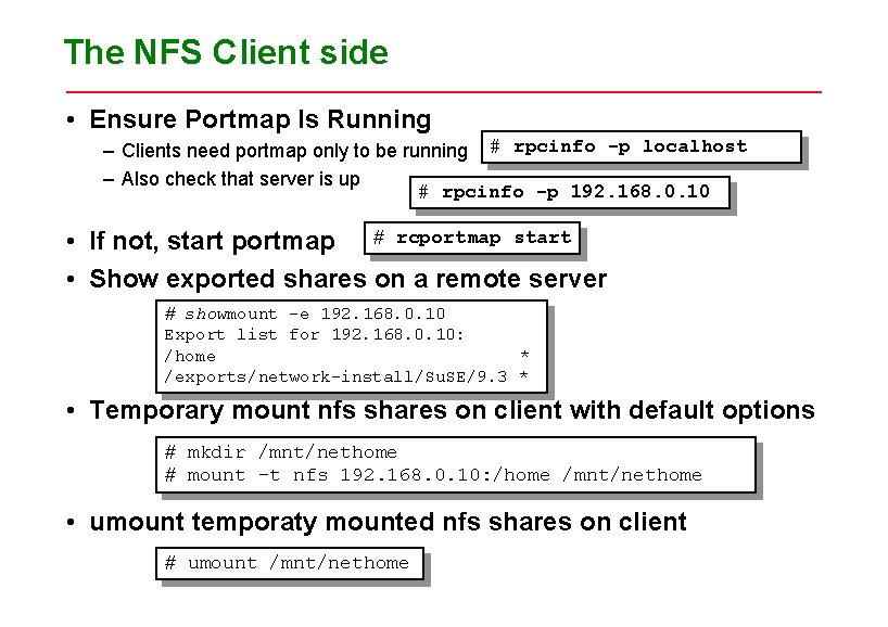 The NFS Client side • Ensure Portmap Is Running – Clients need portmap only