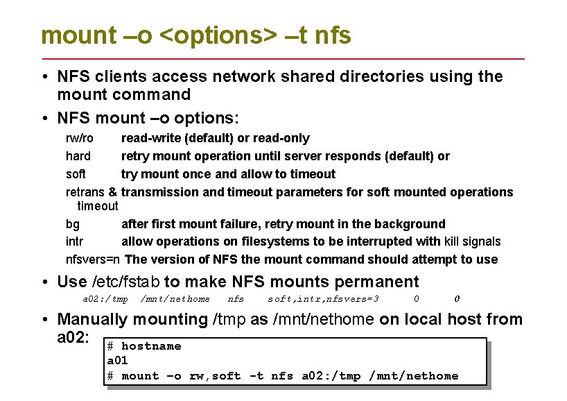 mount –o <options> –t nfs • NFS clients access network shared directories using the