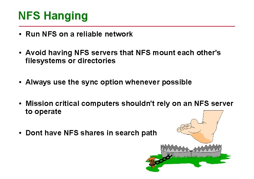 NFS Hanging • Run NFS on a reliable network • Avoid having NFS servers