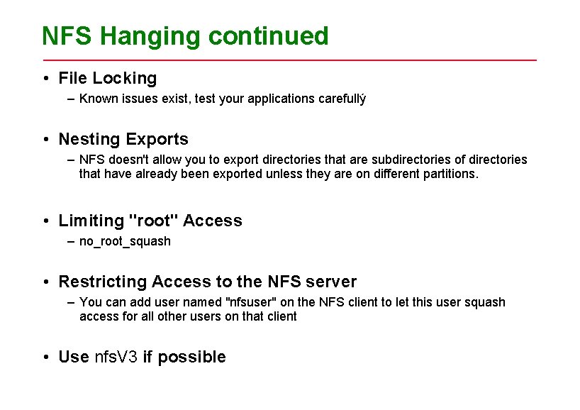 NFS Hanging continued • File Locking – Known issues exist, test your applications carefullý