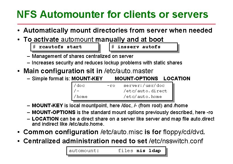 NFS Automounter for clients or servers • Automatically mount directories from server when needed