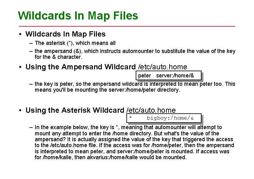 Wildcards In Map Files • Wildcards In Map Files – The asterisk (*), which