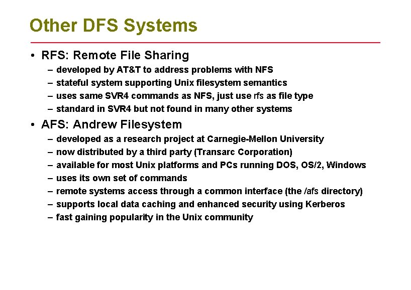 Other DFS Systems • RFS: Remote File Sharing – – developed by AT&T to