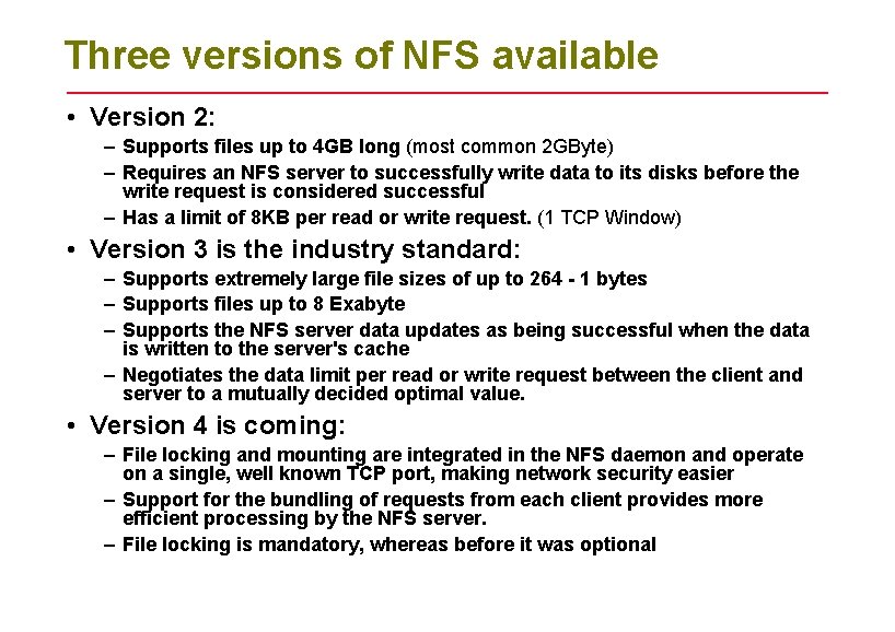 Three versions of NFS available • Version 2: – Supports files up to 4
