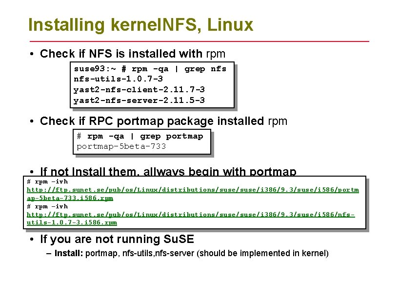 Installing kernel. NFS, Linux • Check if NFS is installed with rpm suse 93: