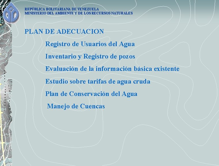 REPÚBLICA BOLIVARIANA DE VENEZUELA MINISTERIO DEL AMBIENTE Y DE LOS RECURSOS NATURALES PLAN DE