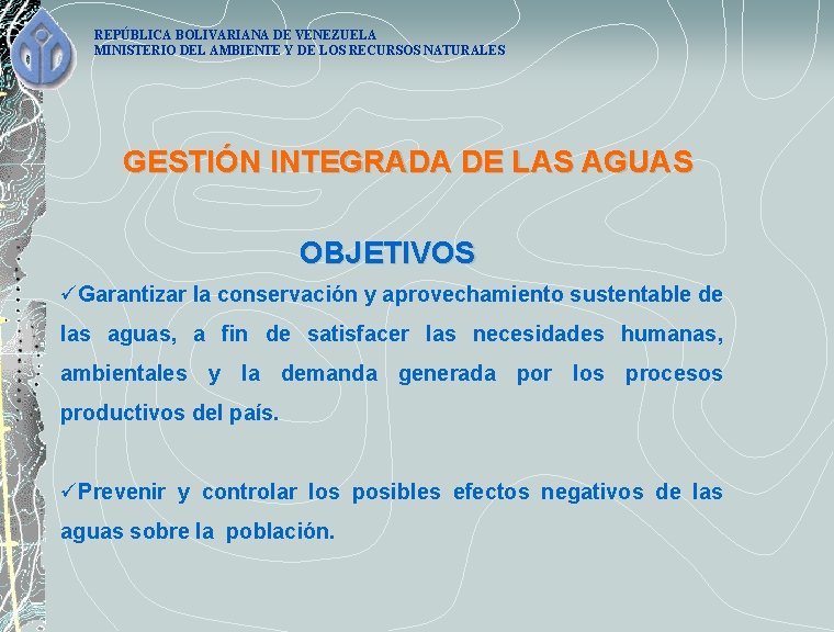 REPÚBLICA BOLIVARIANA DE VENEZUELA MINISTERIO DEL AMBIENTE Y DE LOS RECURSOS NATURALES GESTIÓN INTEGRADA