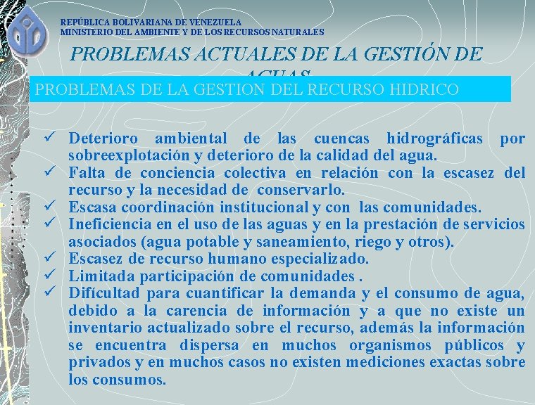 REPÚBLICA BOLIVARIANA DE VENEZUELA MINISTERIO DEL AMBIENTE Y DE LOS RECURSOS NATURALES PROBLEMAS ACTUALES