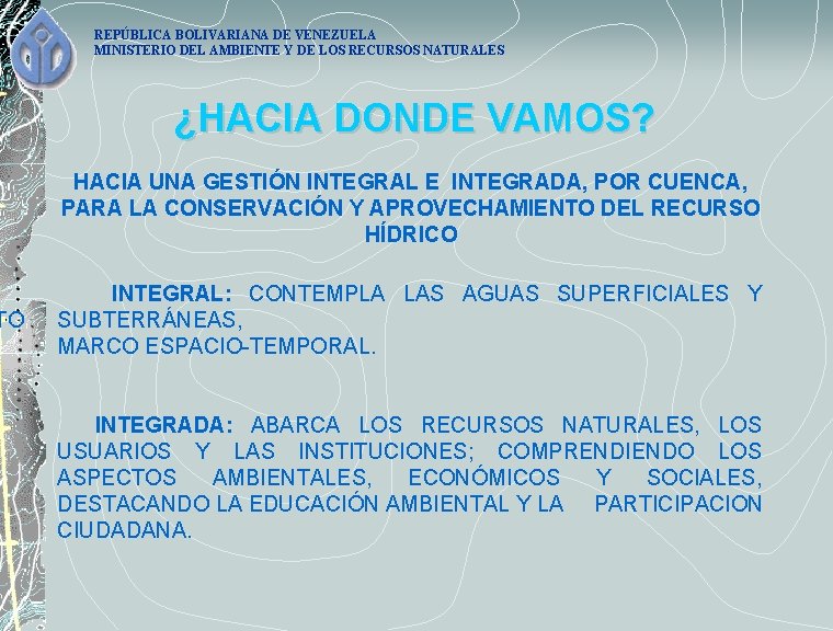 TO REPÚBLICA BOLIVARIANA DE VENEZUELA MINISTERIO DEL AMBIENTE Y DE LOS RECURSOS NATURALES ¿HACIA