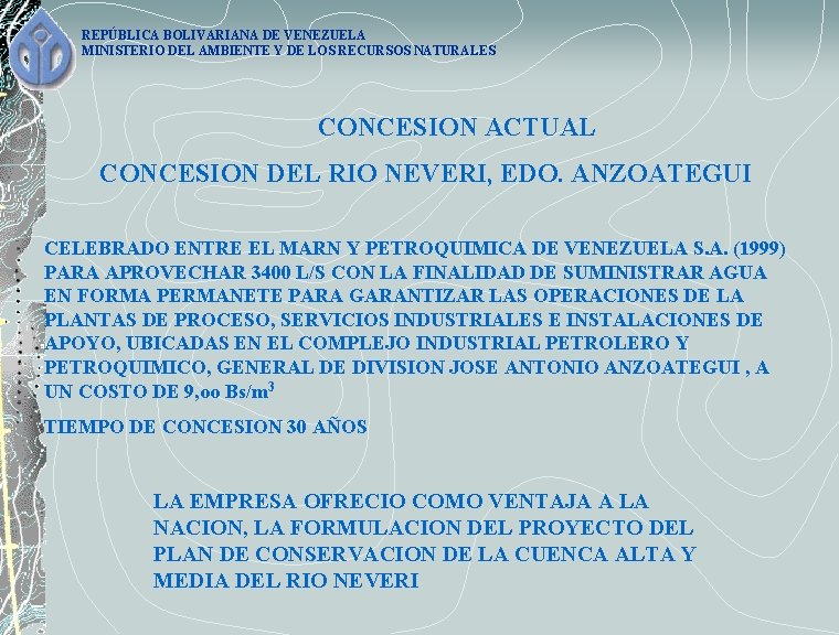 REPÚBLICA BOLIVARIANA DE VENEZUELA MINISTERIO DEL AMBIENTE Y DE LOS RECURSOS NATURALES CONCESION ACTUAL