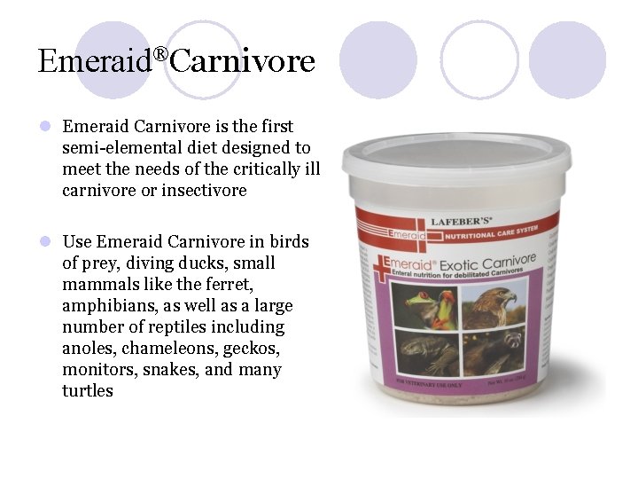 Emeraid®Carnivore l Emeraid Carnivore is the first semi-elemental diet designed to meet the needs