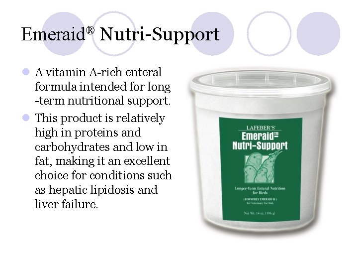 Emeraid® Nutri-Support l A vitamin A-rich enteral formula intended for long -term nutritional support.