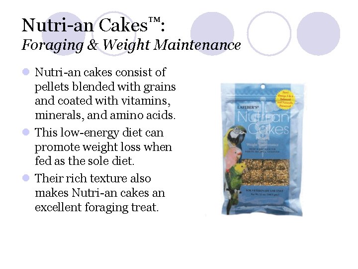 Nutri-an Cakes™: Foraging & Weight Maintenance l Nutri-an cakes consist of pellets blended with