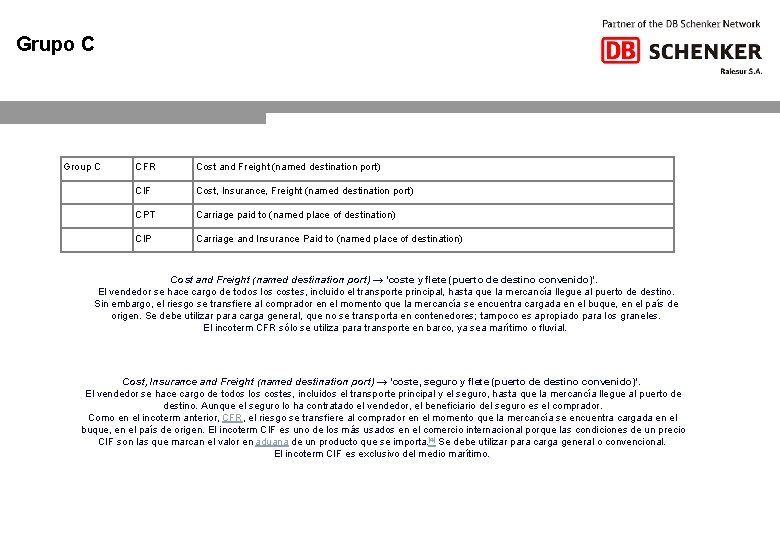 Grupo C Group C CFR Cost and Freight (named destination port) CIF Cost, Insurance,