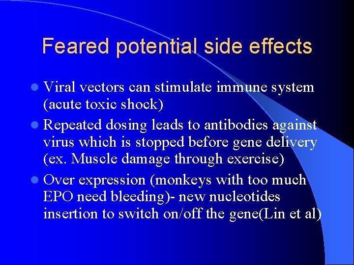 Feared potential side effects l Viral vectors can stimulate immune system (acute toxic shock)