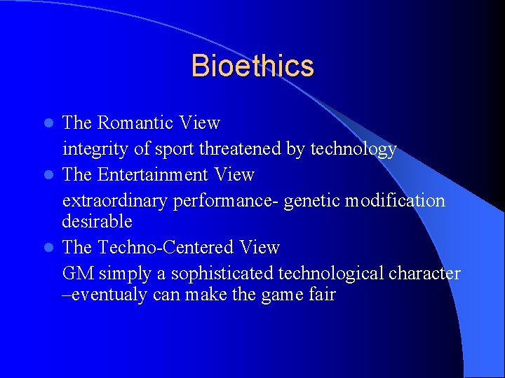 Bioethics The Romantic View integrity of sport threatened by technology l The Entertainment View