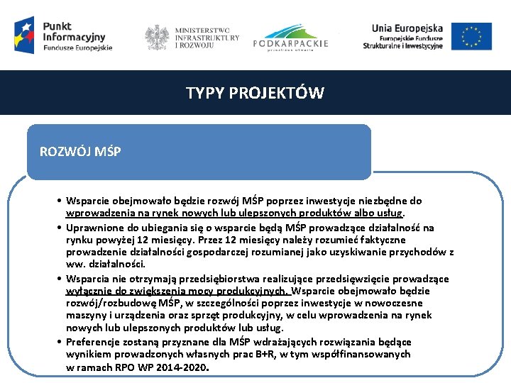 TYPY PROJEKTÓW ROZWÓJ MŚP • Wsparcie obejmowało będzie rozwój MŚP poprzez inwestycje niezbędne do