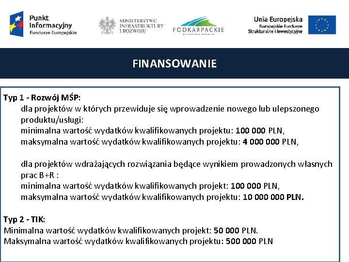 FINANSOWANIE Typ 1 - Rozwój MŚP: dla projektów w których przewiduje się wprowadzenie nowego