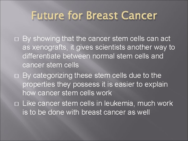 Future for Breast Cancer � � � By showing that the cancer stem cells