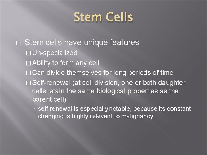 Stem Cells � Stem cells have unique features � Un-specialized � Ability to form
