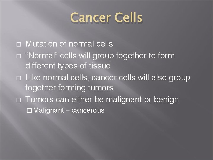 Cancer Cells � � Mutation of normal cells “Normal” cells will group together to