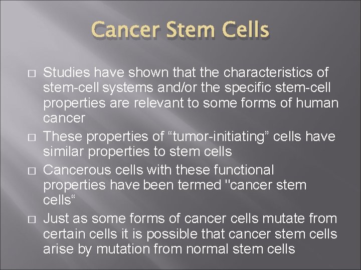 Cancer Stem Cells � � Studies have shown that the characteristics of stem-cell systems