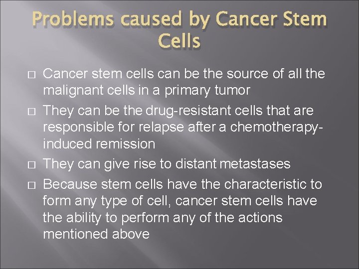 Problems caused by Cancer Stem Cells � � Cancer stem cells can be the