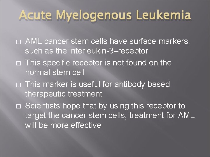 Acute Myelogenous Leukemia � � AML cancer stem cells have surface markers, such as