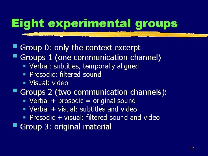 Eight experimental groups § Group 0: only the context excerpt § Groups 1 (one