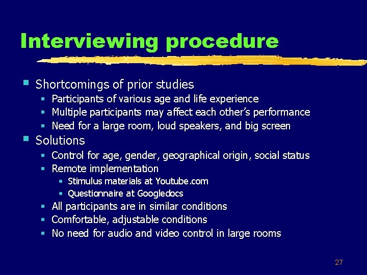 Interviewing procedure § Shortcomings of prior studies § Solutions § Participants of various age