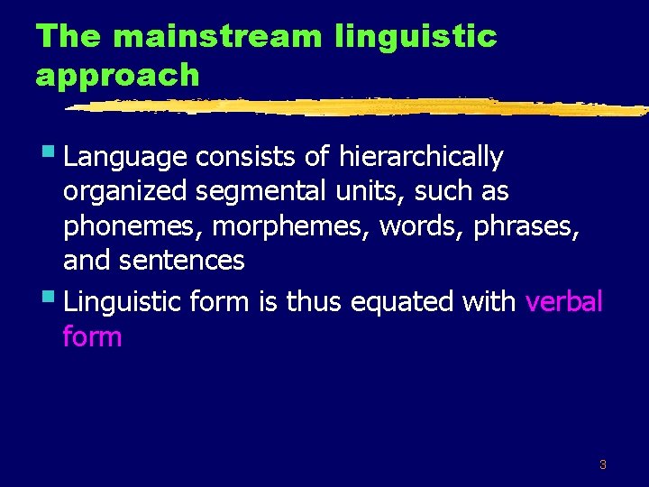 The mainstream linguistic approach § Language consists of hierarchically organized segmental units, such as