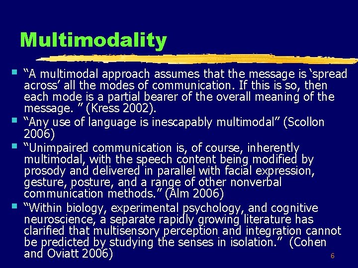 Multimodality § § ‘‘A multimodal approach assumes that the message is ‘spread across’ all