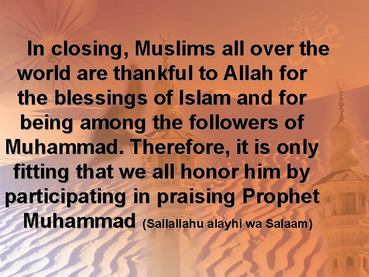 In closing, Muslims all over the world are thankful to Allah for the blessings