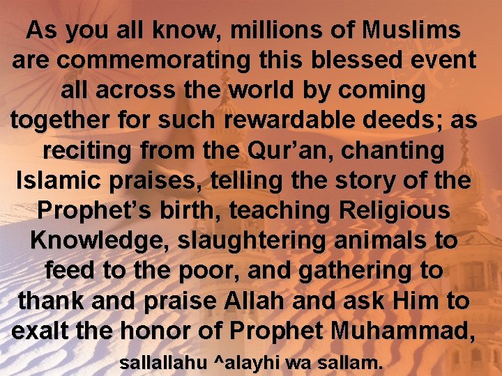 As you all know, millions of Muslims are commemorating this blessed event all across