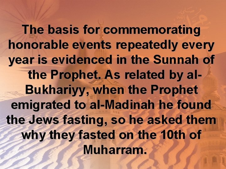 The basis for commemorating honorable events repeatedly every year is evidenced in the Sunnah