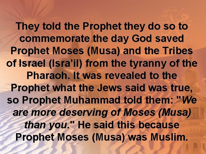They told the Prophet they do so to commemorate the day God saved Prophet