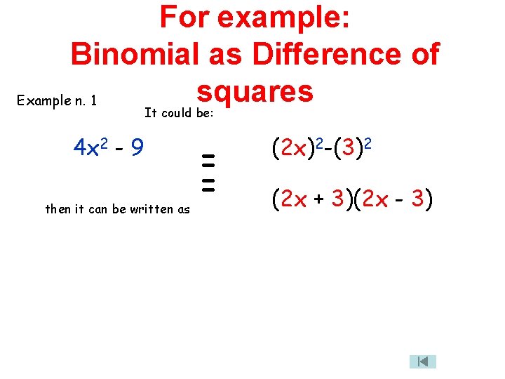 For example: Binomial as Difference of squares Example n. 1 It could be: 4