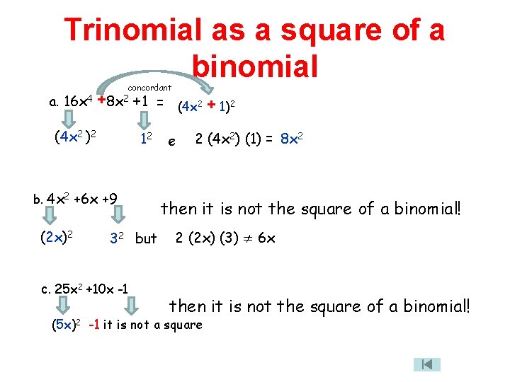 Trinomial as a square of a binomial concordant a. 16 x 4 +8 x