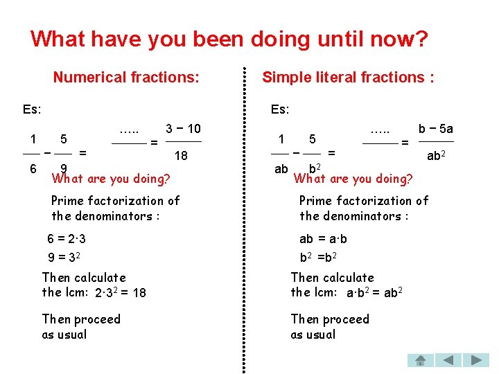 What have you been doing until now? Numerical fractions: Es: Simple literal fractions :