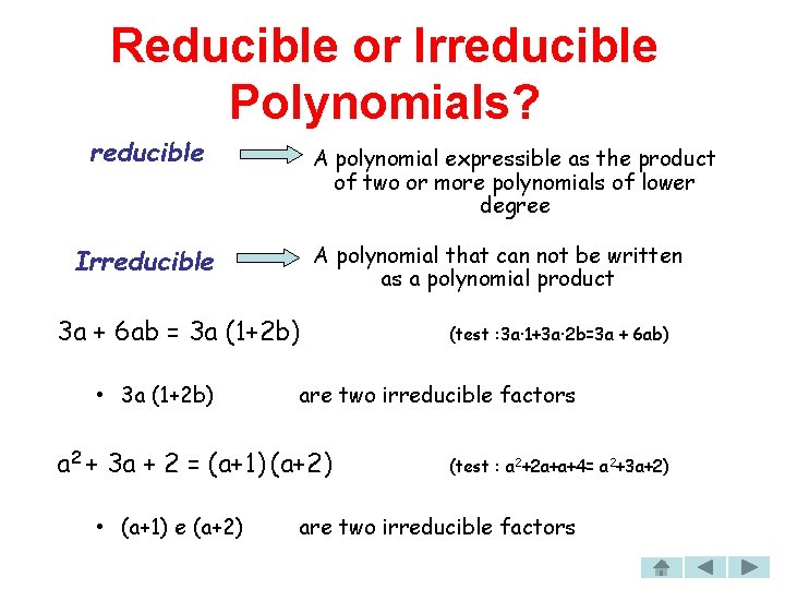 Reducible or Irreducible Polynomials? reducible A polynomial expressible as the product of two or