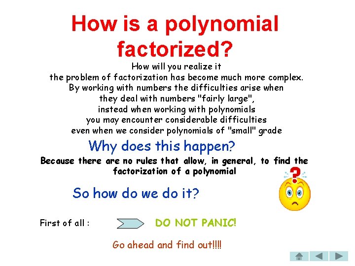 How is a polynomial factorized? How will you realize it the problem of factorization