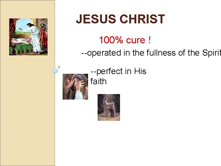 JESUS CHRIST 100% cure ! --operated in the fullness of the Spirit --perfect in