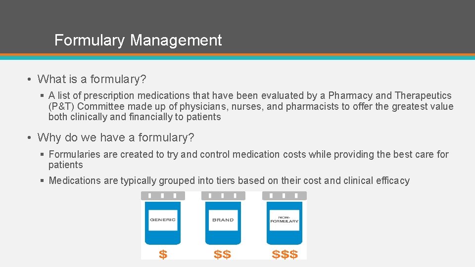 Formulary Management • What is a formulary? § A list of prescription medications that