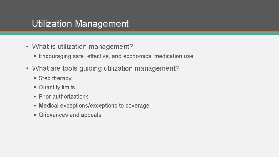 Utilization Management • What is utilization management? § Encouraging safe, effective, and economical medication