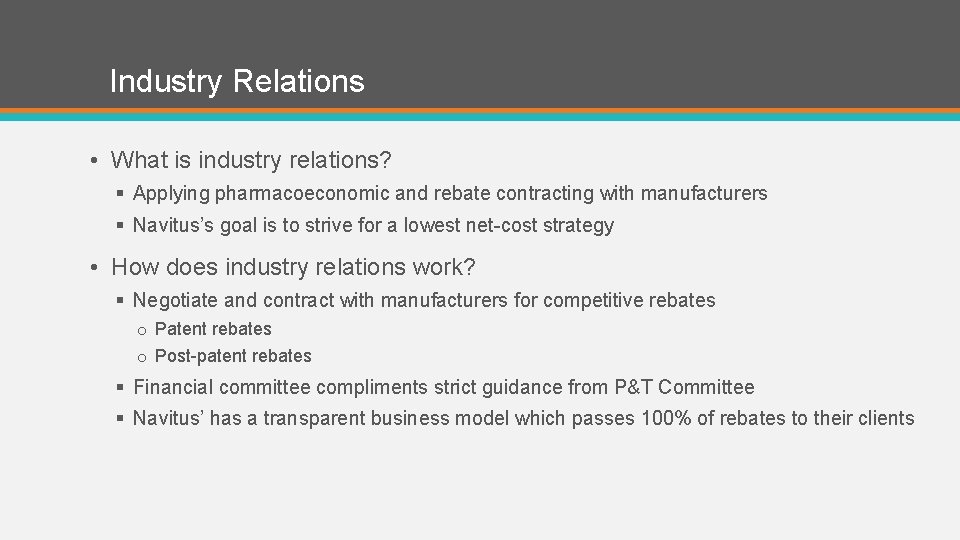 Industry Relations • What is industry relations? § Applying pharmacoeconomic and rebate contracting with