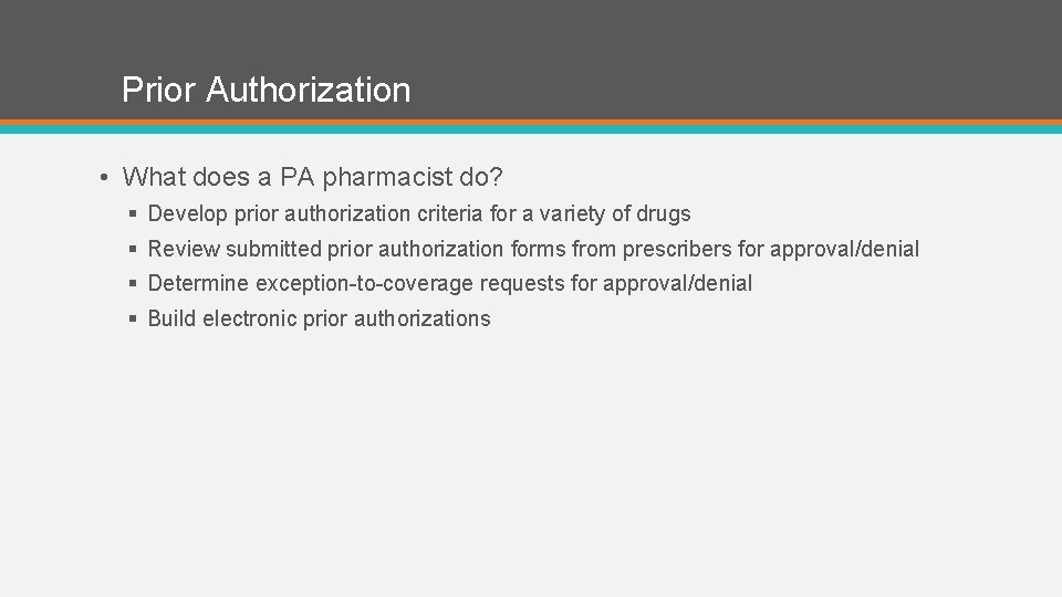 Prior Authorization • What does a PA pharmacist do? § Develop prior authorization criteria